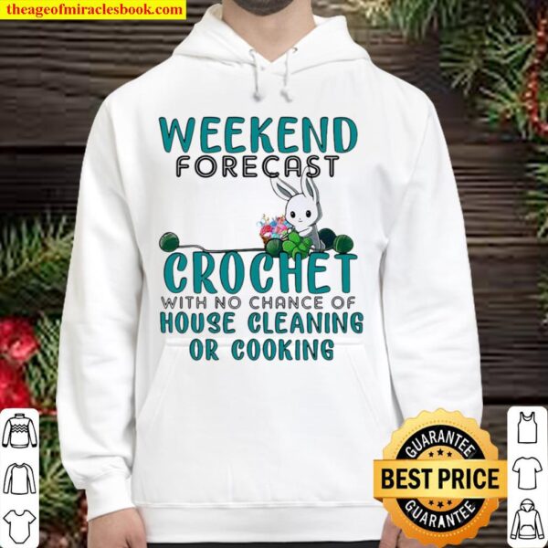 Weekend Forecast Crochet With No Chance Of House Cleaning Or Cooking Hoodie