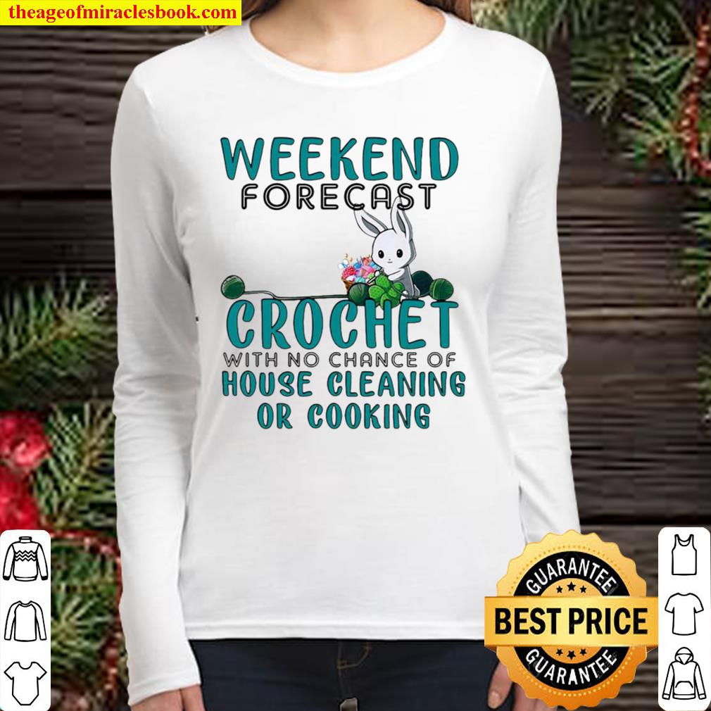 Weekend Forecast Crochet With No Chance Of House Cleaning Or Cooking Women Long Sleeved