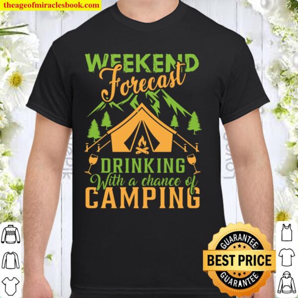 Weekend Forecast Drinking With a Chance of Camping Shirt