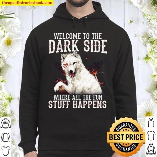 Welcome To The Dark Side Where All The Fun Stuff Happens Hoodie