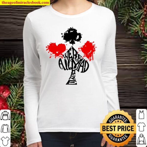 We’re All Mad Here Alice In Wonderland Cards Tee Women Long Sleeved
