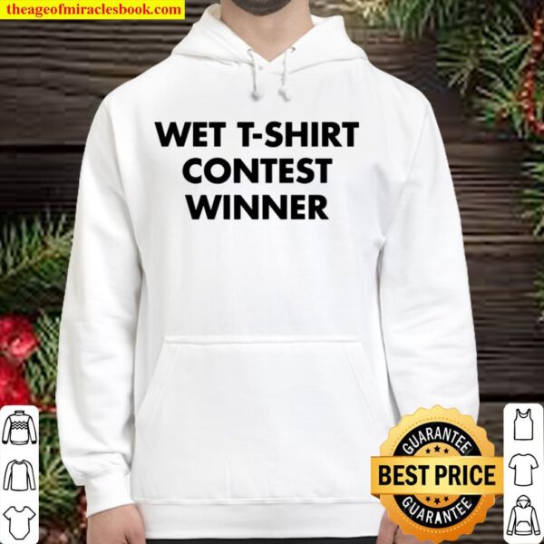 Wet Tshirt Contest Winner For Night Club Party Ladies Hoodie