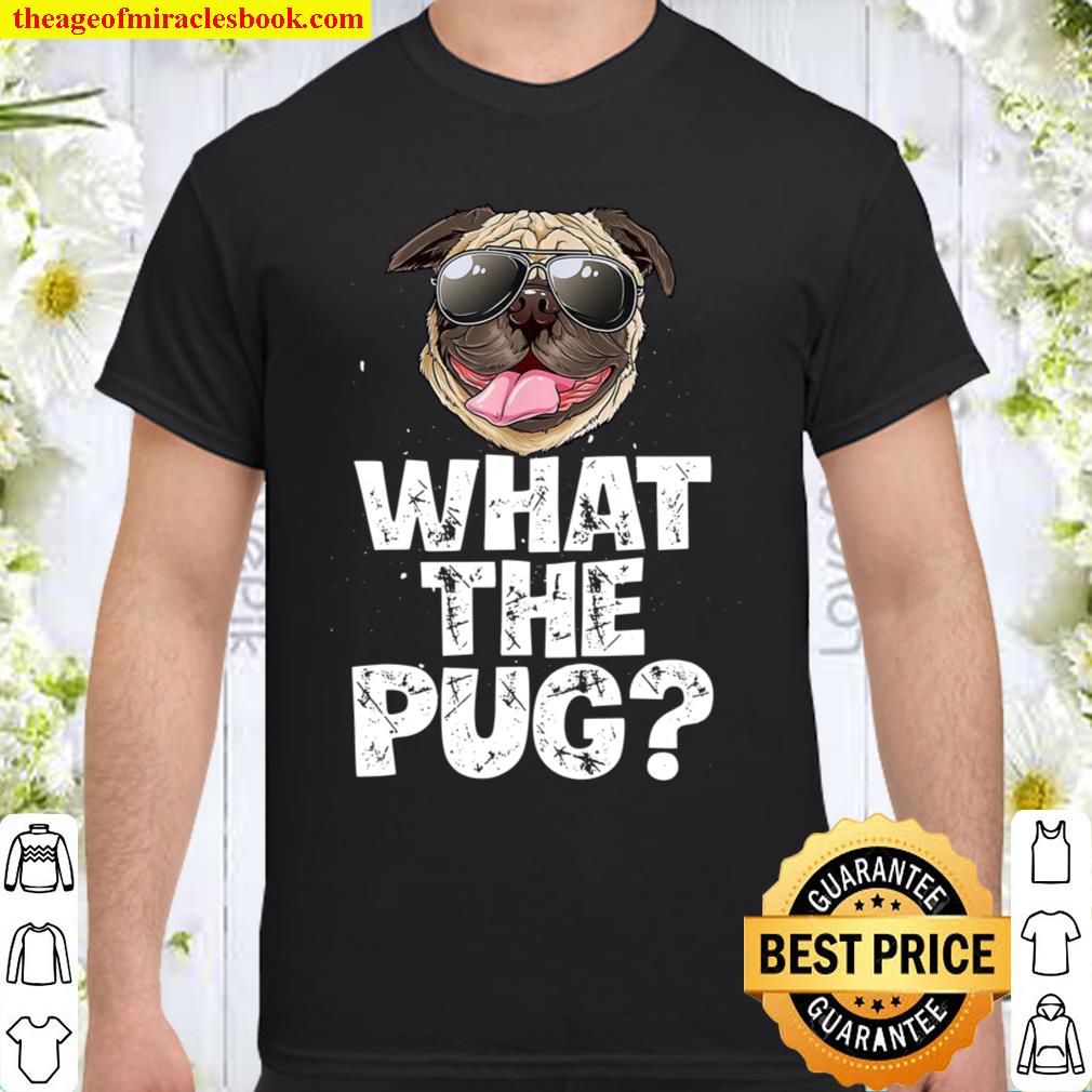 What The Pug 2021 Shirt, Hoodie, Long Sleeved, SweatShirt