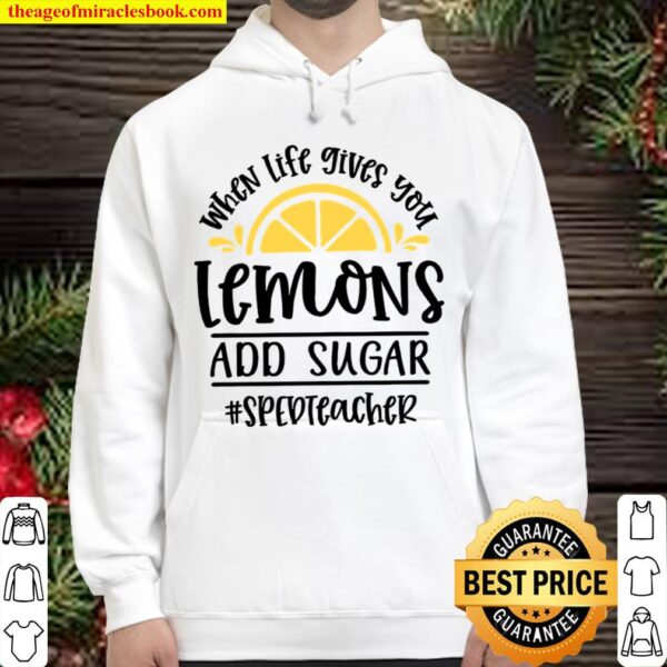 When Life Gives You Lemons Add Sugar Sped Teacher Hoodie