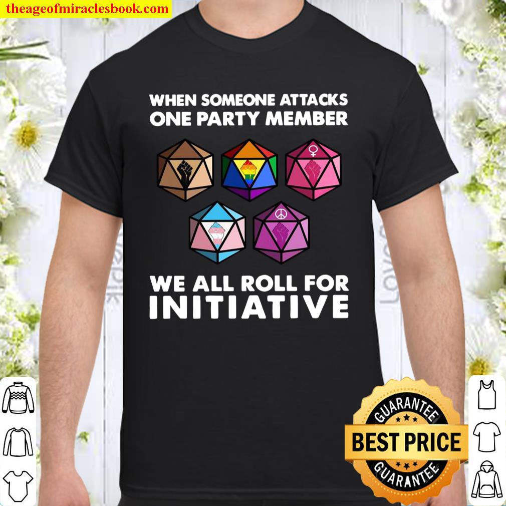 When someone attacks one party member we all roll for initiative shirt, hoodie, tank top, sweater