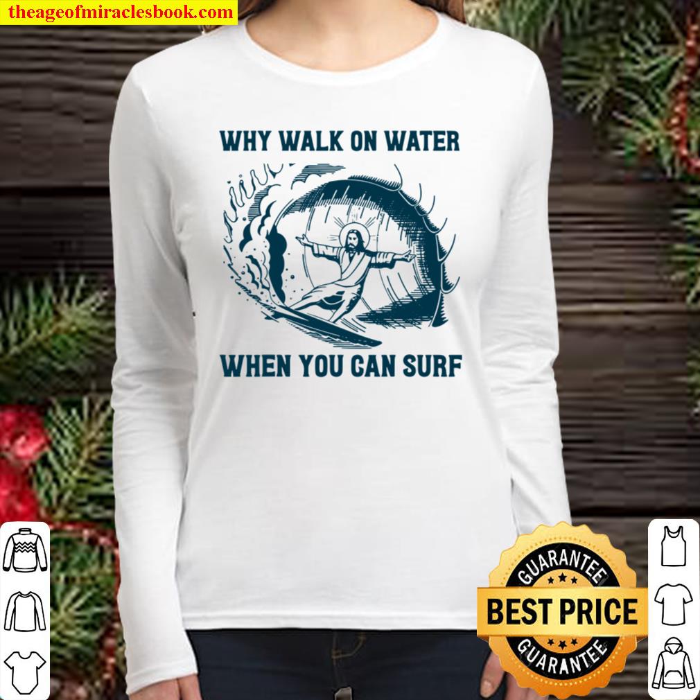 Why Walk On Water When You Can Surf Funny Jesus Surfing Women Long Sleeved