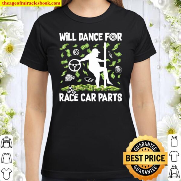 Will Dance For Race Car Parts Classic Women T-Shirt