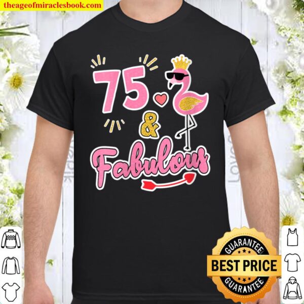 Womens 75 and fabulous - 75 years old Gift - 75th Birthday Shirt