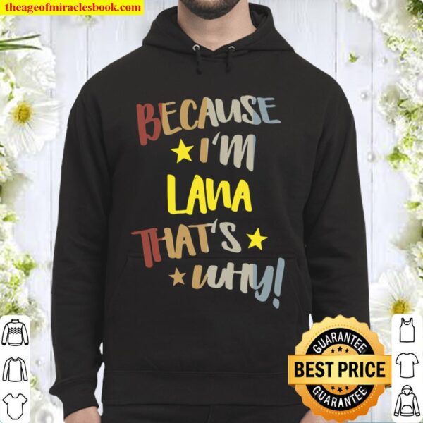 Womens Because I’m Lana That’s Why Retro Vintage Name Gift Hoodie
