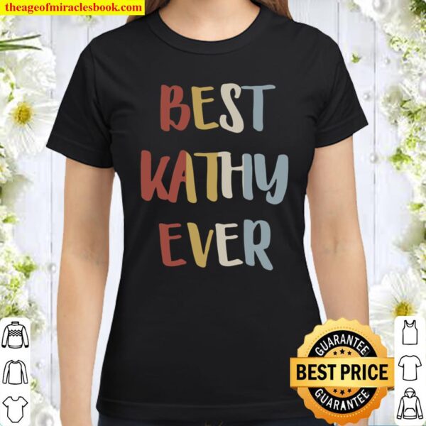 Womens Best Kathy Ever Retro Vintage First Name Gift Classic Women T-Shirt