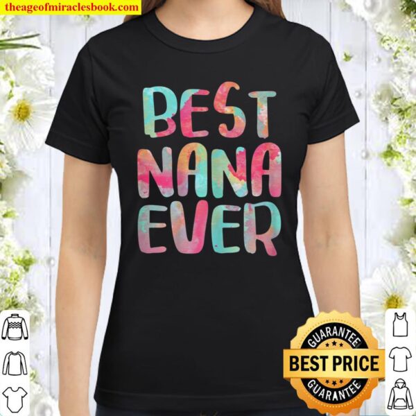 Womens Best Nana Ever Funny Gift Classic Women T-Shirt