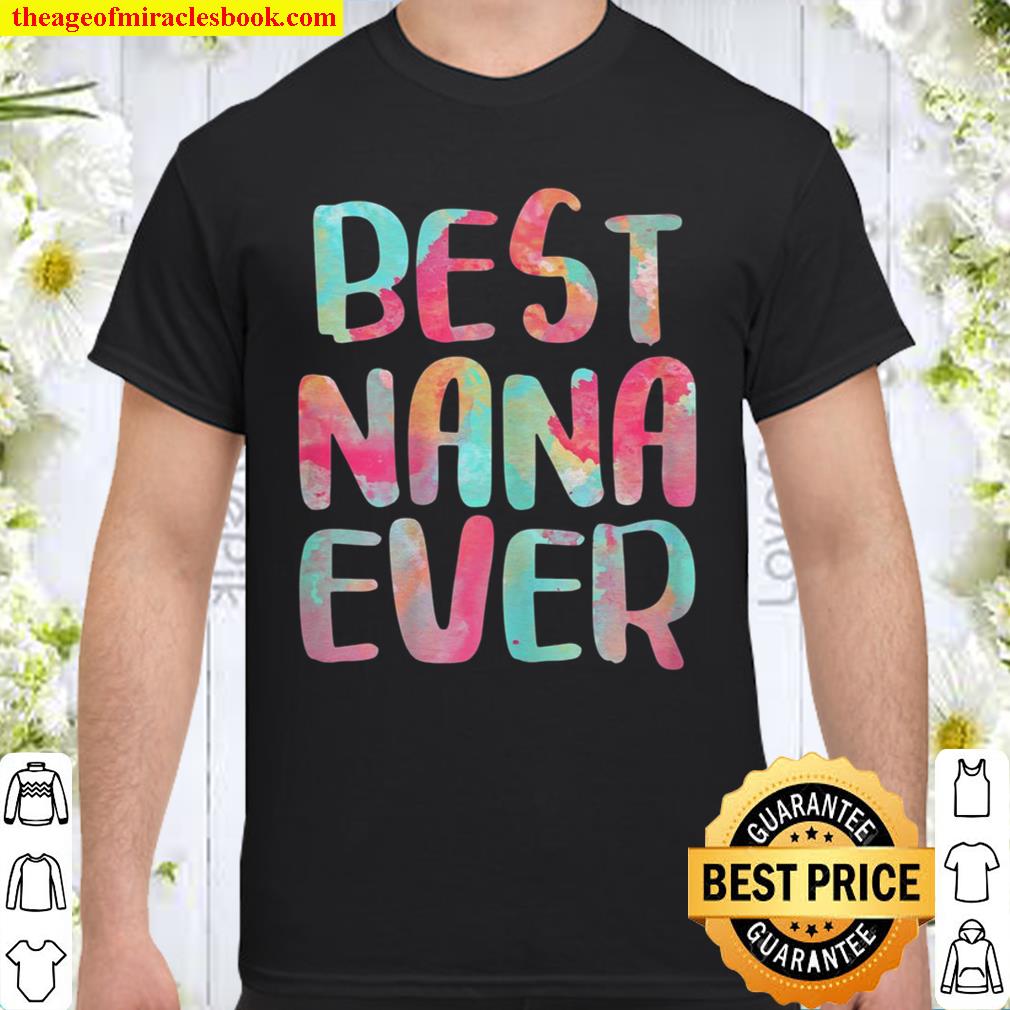 Womens Best Nana Ever Funny Gift Shirt