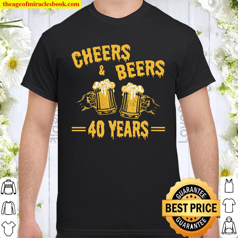 Womens CHEERS & BEERS TO CELEBRATE 40 YEARS BIRTHDAY JOB MARRIAGE shirt, hoodie, tank top, sweater