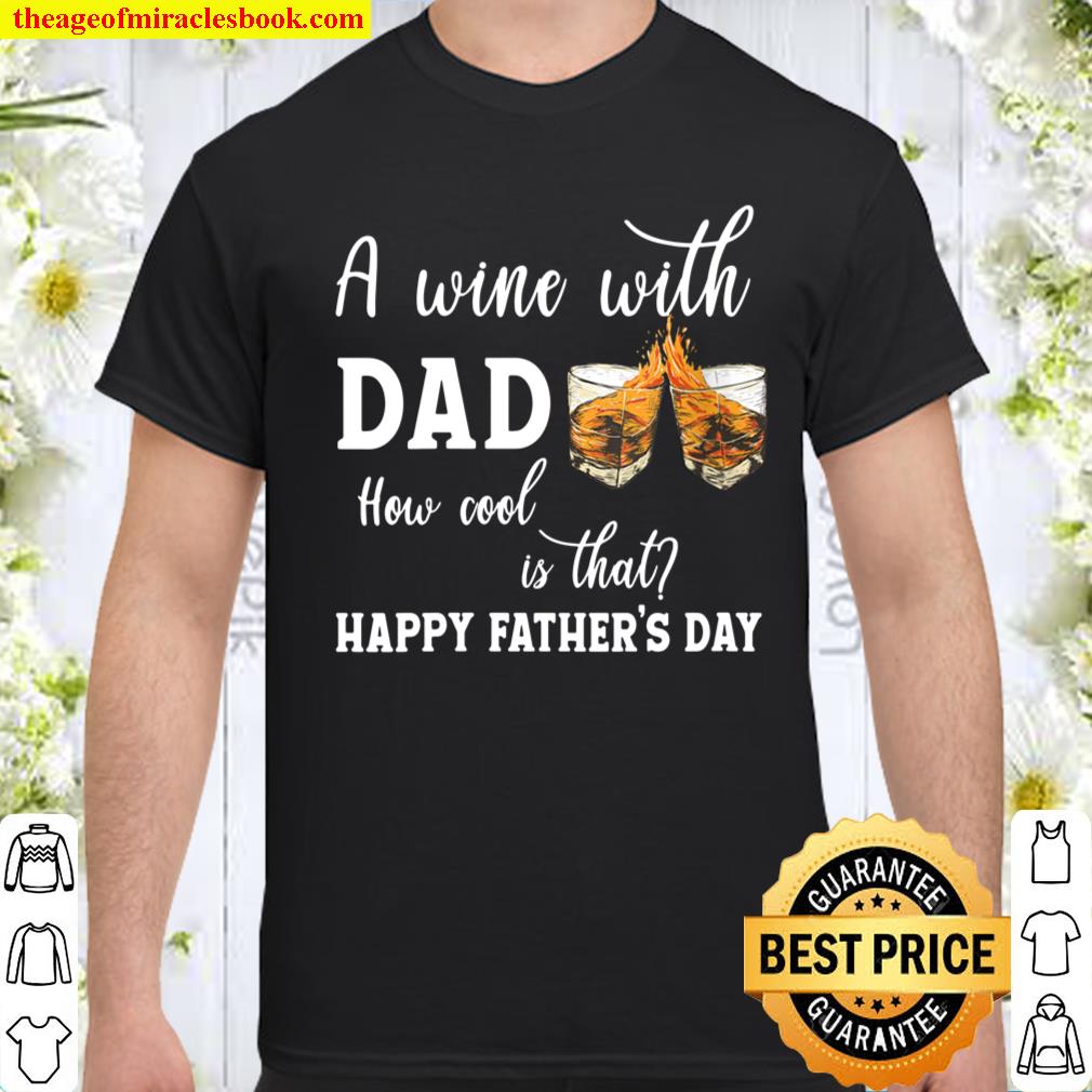 Womens Father’s Day 2021 A Wine With Dad How Cool Is That V-Neck shirt, hoodie, tank top, sweater