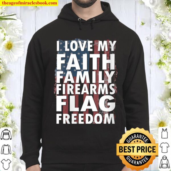Womens I love my faith family firearms flag freedom Hoodie