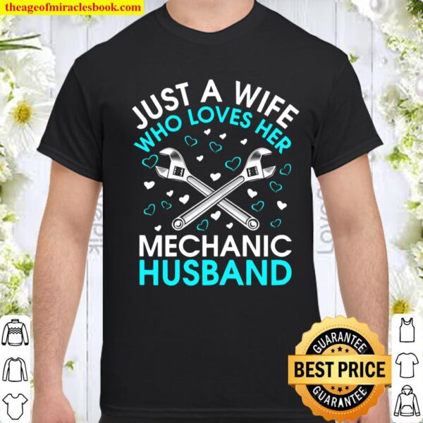 Womens Mechanic’s Wife Just A Wife Who Loves Her Mechanic Husband Shirt