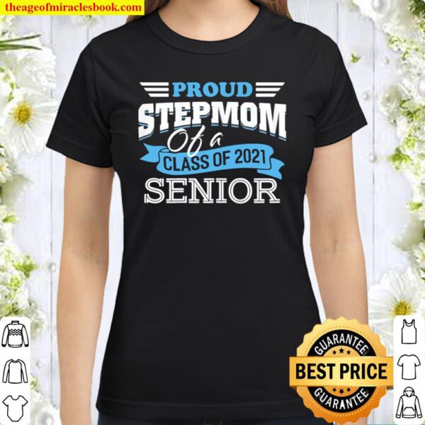 Womens Proud Stepmom Of Class 2021 Senior Graduation Family Classic Women T-Shirt