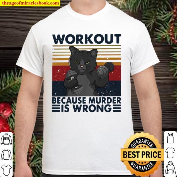 Workout Because murder Is Wrong Cat Vintage Shirt