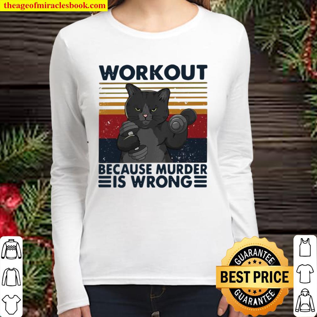 Workout Because murder Is Wrong Cat Vintage Women Long Sleeved