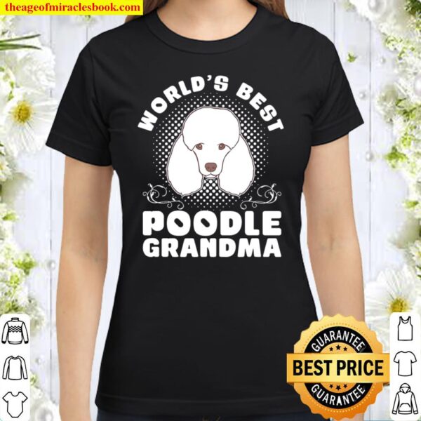 Worlds Best Poodle Grandma Poodle Classic Women T-Shirt
