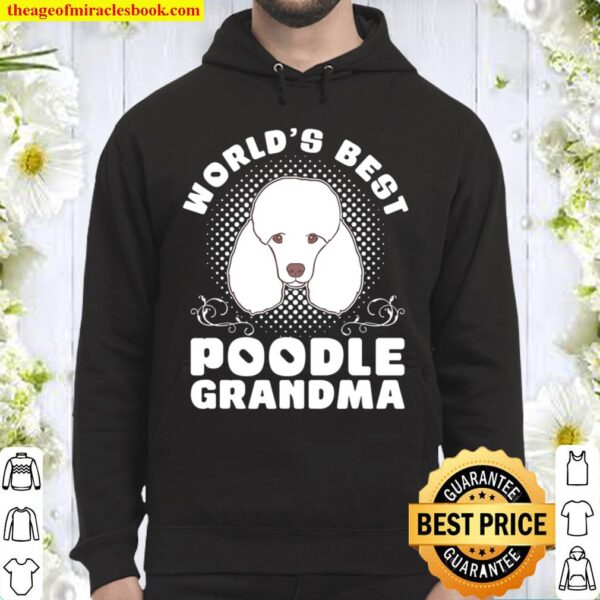 Worlds Best Poodle Grandma Poodle Hoodie