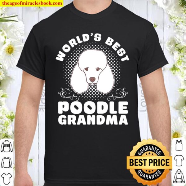 Worlds Best Poodle Grandma Poodle Shirt