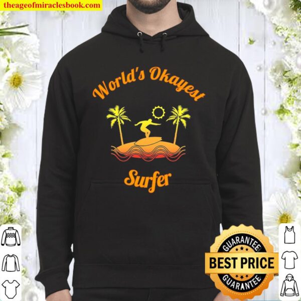 World’s Okayest Surfer Shirt For The Average Surfer Hoodie