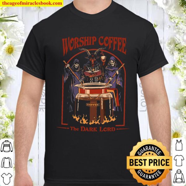 Worship Coffee The Dark Lord Shirt