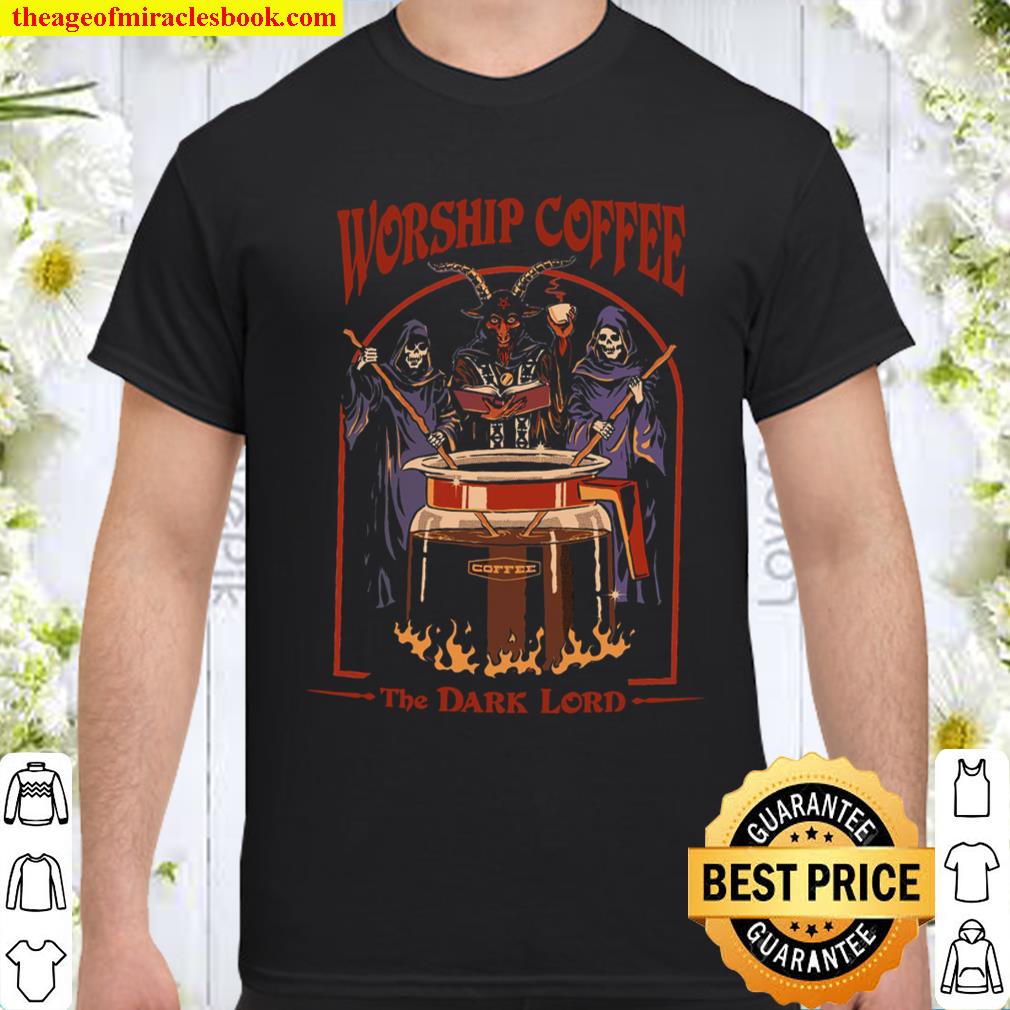 Worship Coffee The Dark Lord shirt, hoodie, tank top, sweater