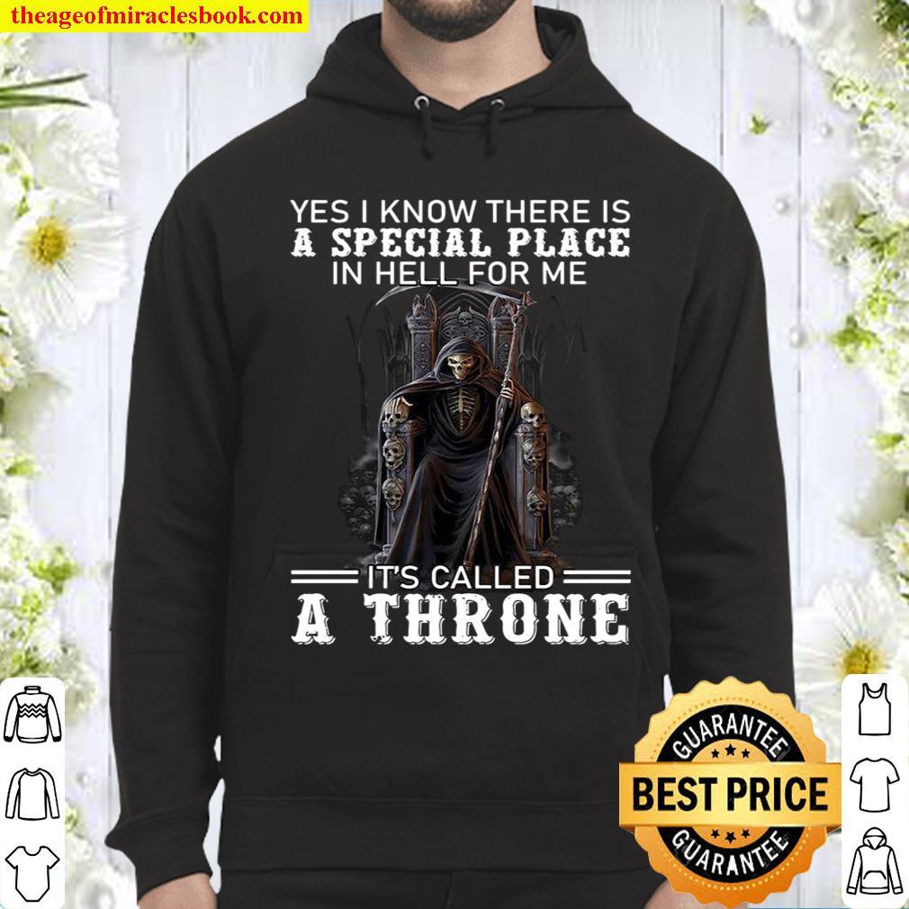 Yes I Know There Is Special Place In Hell For Me It’s Called A Throne Hoodie