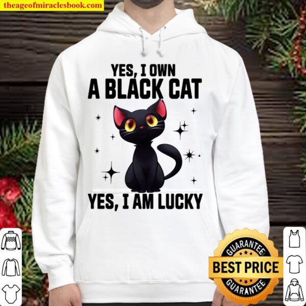 Yes I Own A Black Cat Yes I Am Lucky Hoodie