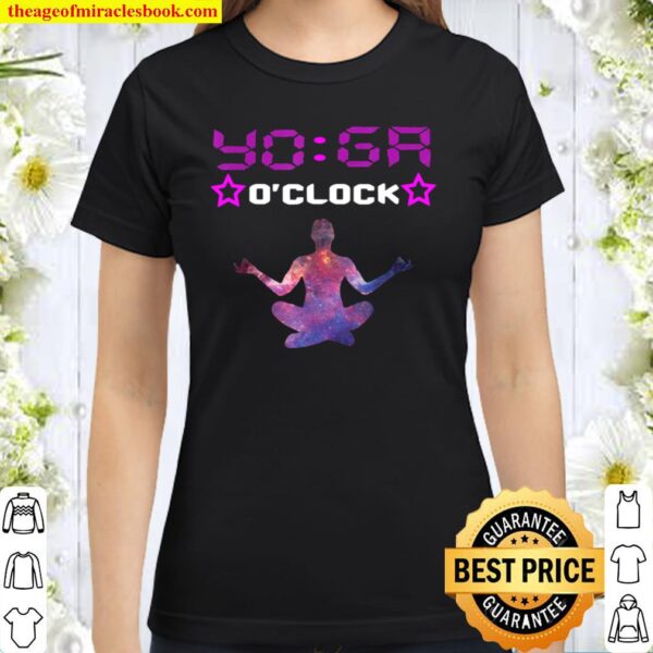 Yoga O’clock Meditation Peace Time Relaxation Classic Women T-Shirt