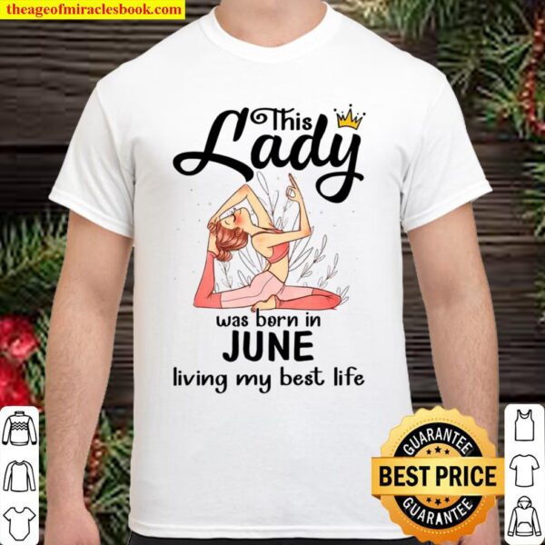 Yoga This Lady was born in June living my best life Shirt