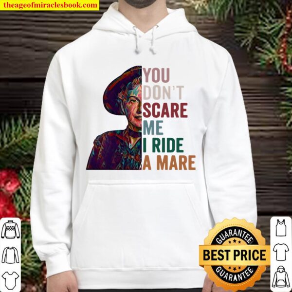 You Don’t Scare Me I Ride A Mare Hoodie
