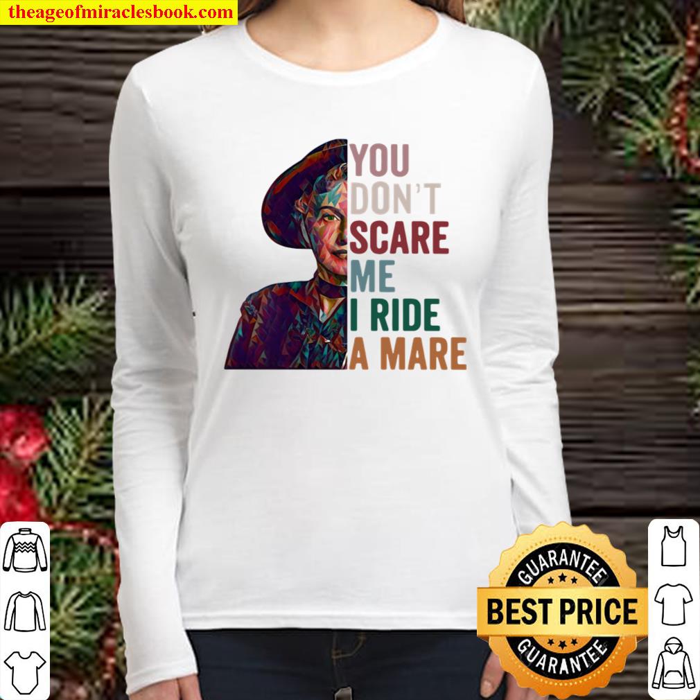 You Don’t Scare Me I Ride A Mare Women Long Sleeved