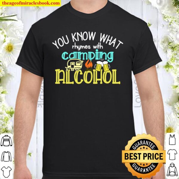 You Know What Rhymes With Camping Alcohol Shirt