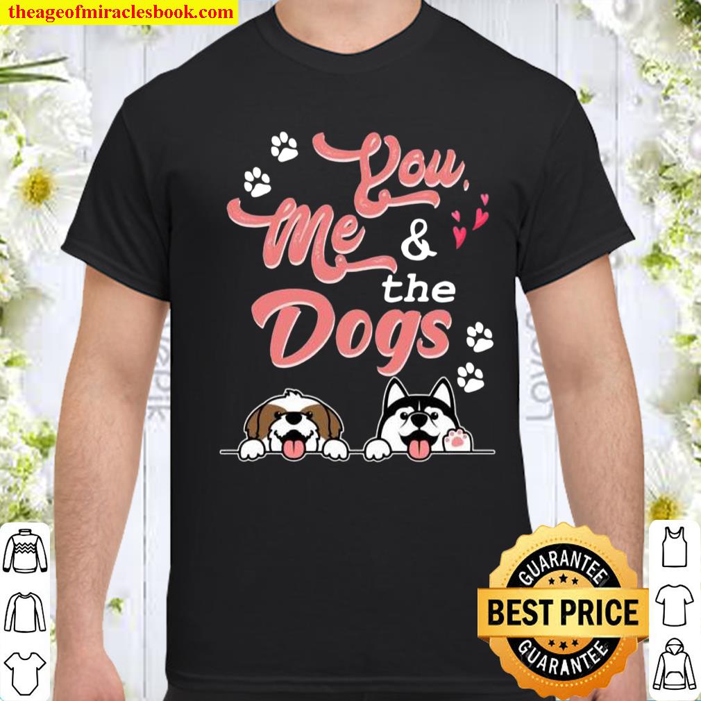 You Me And The Dogs Pet Puppy Paws Dog Breed Bone Dogs Paw shirt, hoodie, tank top, sweater