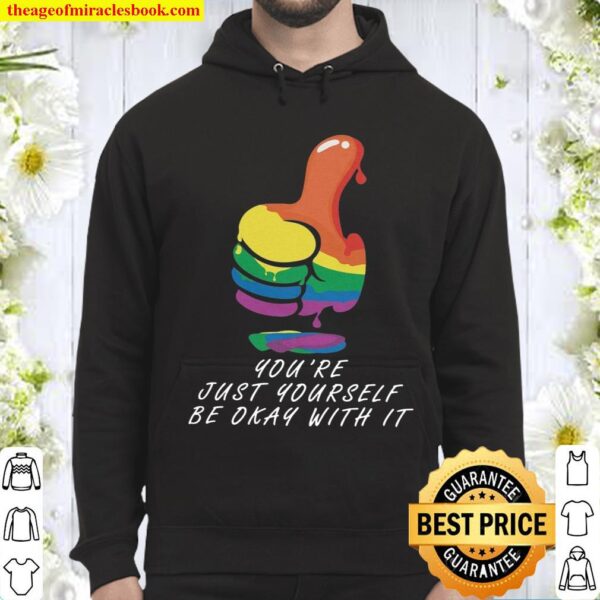 You’re just yourself be okay with it Hoodie