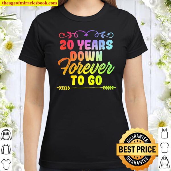 20 Years Down Forever To Go Classic Women T-Shirt