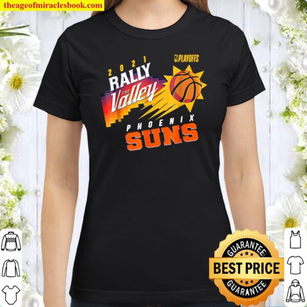 2021 Phoenixs Suns Playoffs Rally The Valley-City Jersey Classic Women T-Shirt