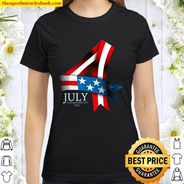 4 July 2019 Indepence Day Classic Women T-Shirt