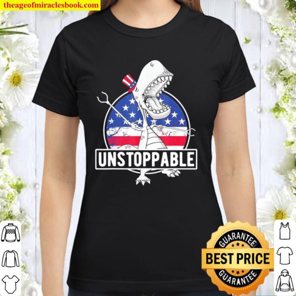 4th Of July Funny Patriotic Unstoppable Dinosaur Classic Women T-Shirt