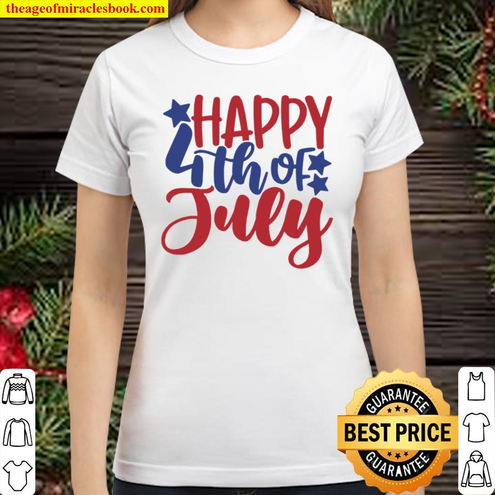 4th Of July Shirt, 4th Of July Tank Top, Independence Day, Patriotic Classic Women T-Shirt