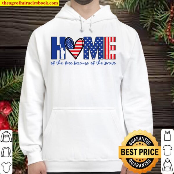 4th Of July Shirt, Home Of The Free Because Of The Brave, American Fla Hoodie