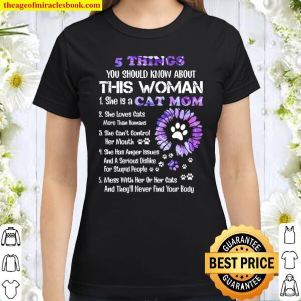 5 Things You Should Know About A Cat Mom Classic Women T-Shirt