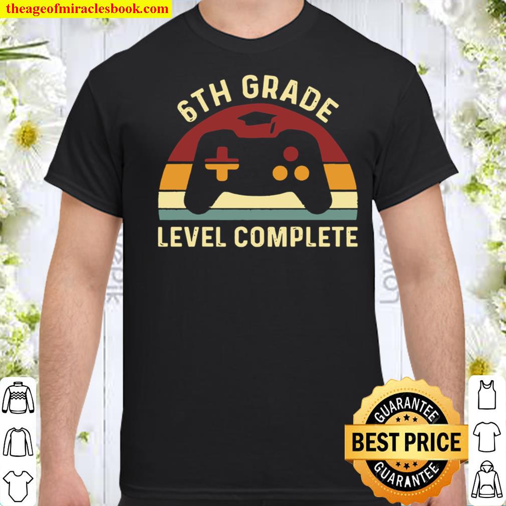 6th Grade Level complete Shirt, Hoodie, Long Sleeved, SweatShirt