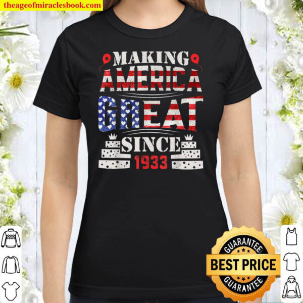 88 Year Old Bday 4th July Making American Great Since 1933 Classic Women T Shirt