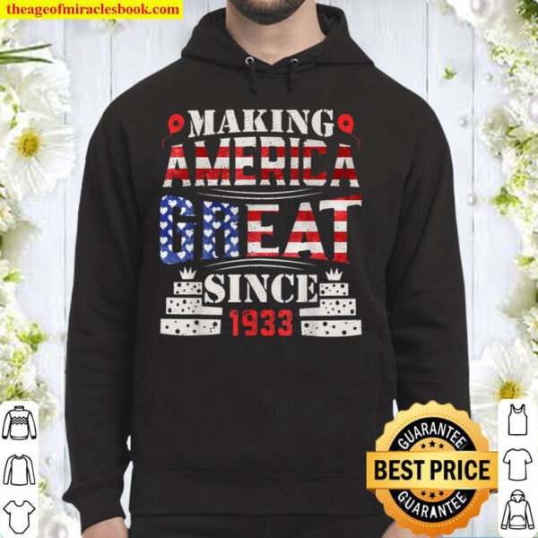 88 Year Old Bday 4th July Making American Great Since 1933 Hoodie
