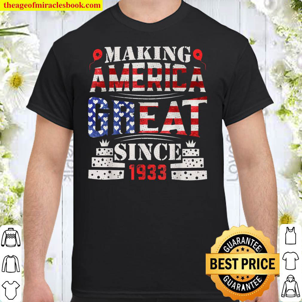 88 Year Old Bday 4th July Making American Great Since 1933 Shirt