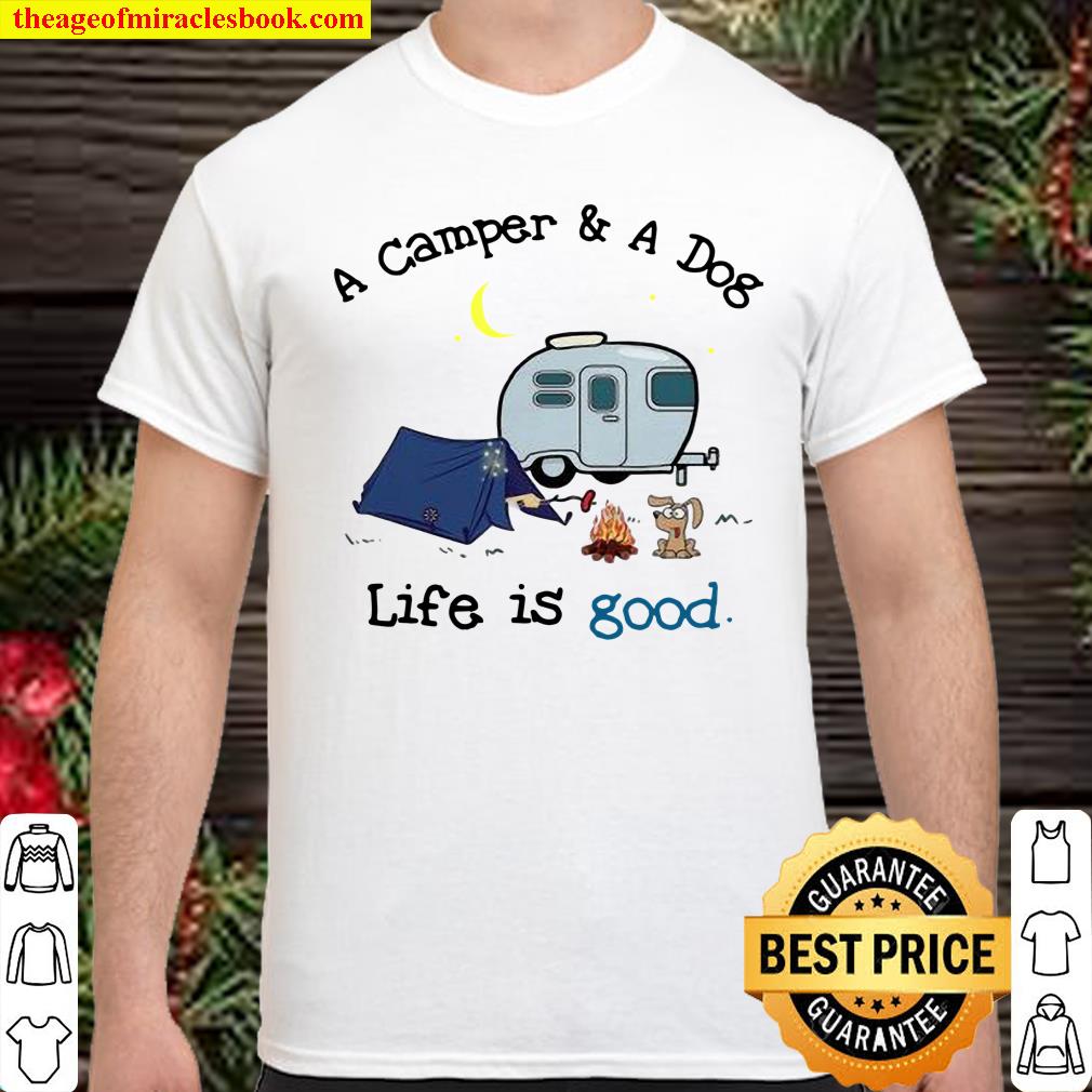 A Camper And A Dog Life Is Good Shirt